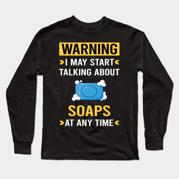 Warning Soap Soaps Long Sleeve T-Shirt by Good Day